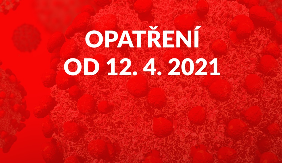 Opatření proti koronaviru od 12. 4. 2021